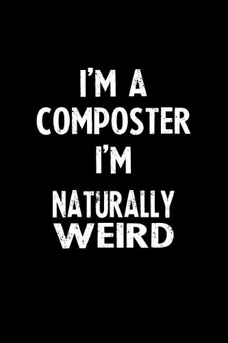I'm a Composter I'm Naturally Weird