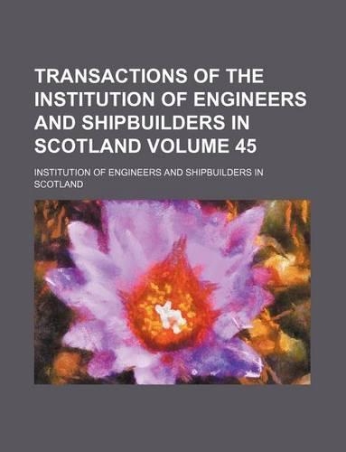 Transactions of the Institution of Engineers and Shipbuilders in Scotland Volume 45