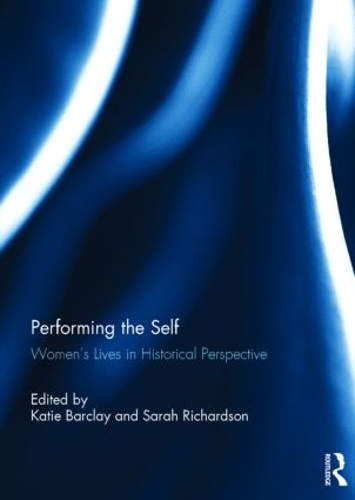 Performing the Self: Women's Lives in Historical Perspective