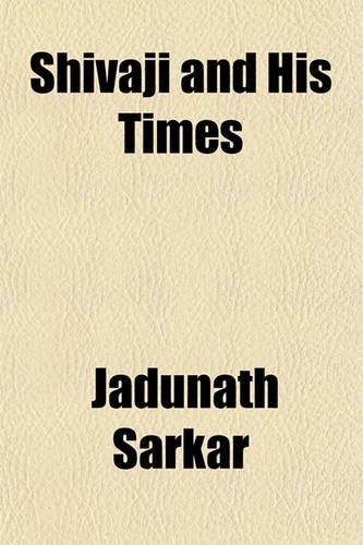 Shivaji and His Times: (English)