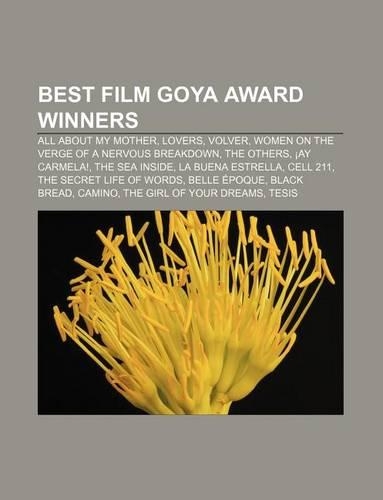 Best Film Goya Award Winners: All about My Mother, Lovers, Volver, Women on the Verge of a Nervous Breakdown, the Others, Ay Carmela!(English)