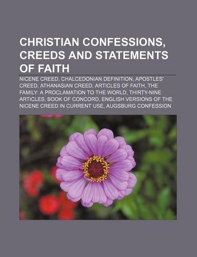 Christian Confessions, Creeds and Statements of Faith: Nicene Creed, Chalcedonian Definition, Apostles' Creed, Athanasian Creed(English)
