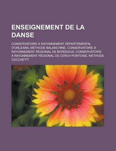 Enseignement de La Danse: Conservatoire a Rayonnement Departemental D'Orleans, Methode Balanchine, Conservatoire a Rayonnement Regional de Borde(French)