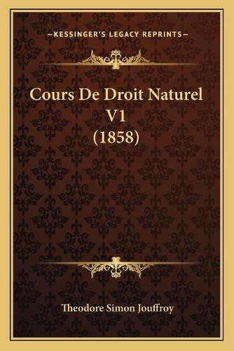 Cours De Droit Naturel V1 (1858): (French)
