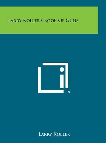 Larry Koller's Book of Guns