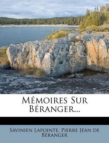 Mémoires Sur Béranger...: (French)