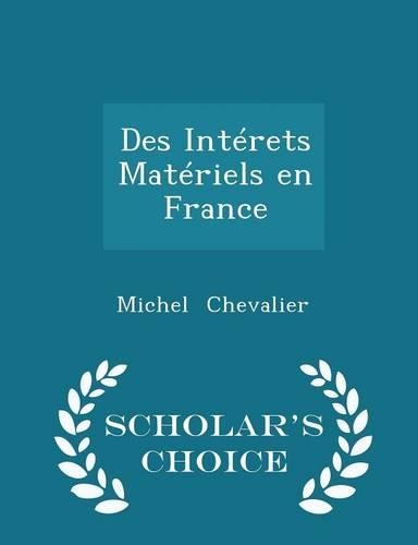 Des Intérets Matériels En France - Scholar's Choice Edition: (English)