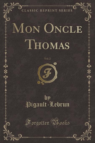 Mon Oncle Thomas, Vol. 2 (Classic Reprint)