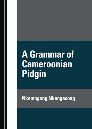 A Grammar of Cameroonian Pidgin
