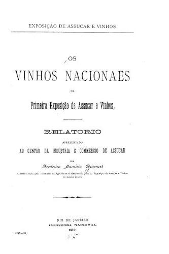 Os vinhos nacionais na primeira Exposiçao de Assucar e Vinhos: (Portuguese)
