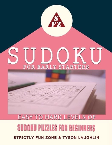 Sudoku For Early Starters: Easy To Hard Levels of Sudoku Puzzles For Beginners
