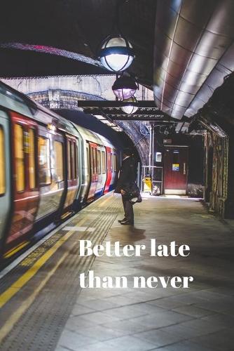 Better late than never