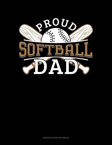 Proud Softball Dad: Genkouyoushi Notebook(924 Genkouyoushi Notebook)