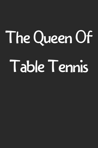 The Queen Of Table Tennis