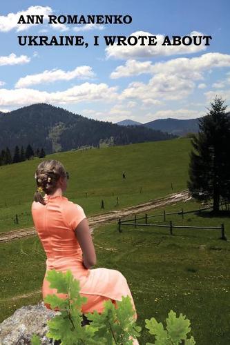 Ukraine, I Wrote About