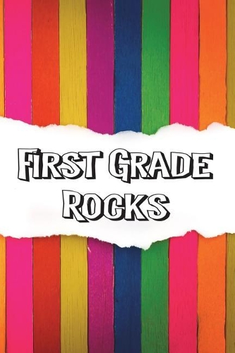 First Grade Rocks: Custom Composition Journal with Trendy Design on the Cover; Back to School Supplies fit for any Girl, Boy. Class Study Blank Lined Notebook perfect 