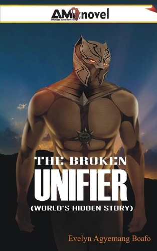 The Broken Unifier: (World's Hidden Story)
