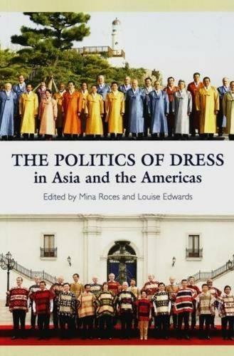 Politics of Dress in Asia and the Americas: (Sussex Library of Asian Studies)