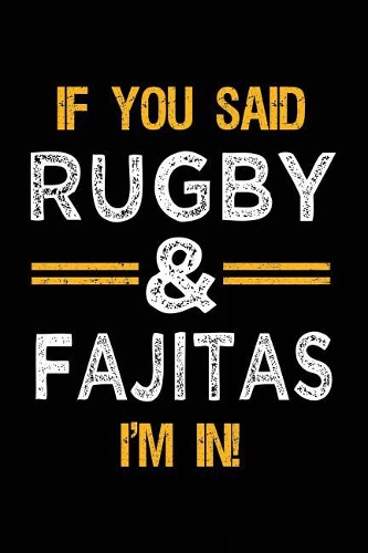 If You Said Rugby & Fajitas I'm In