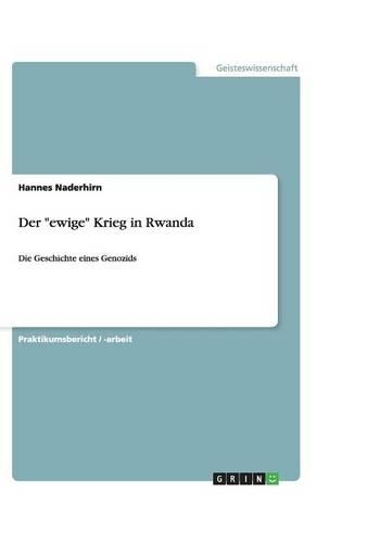 Der ewige Krieg in Rwanda: Die Geschichte eines Genozids(German)