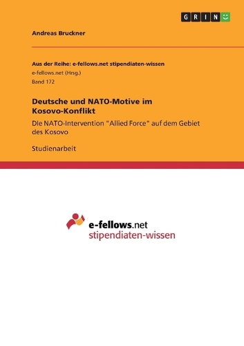 Deutsche und NATO-Motive im Kosovo-Konflikt: DIe NATO-Intervention "Allied Force" auf dem Gebiet des Kosovo