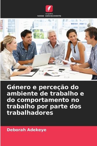 Género e perceção do ambiente de trabalho e do comportamento no trabalho por parte dos trabalhadores
