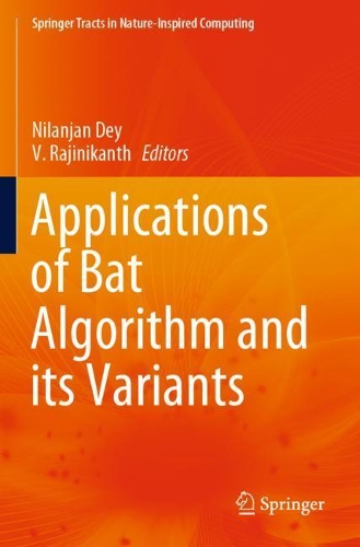 Applications of Bat Algorithm and its Variants: (Springer Tracts in Nature-Inspired Computing)