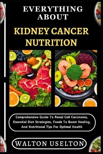 Everything about Kidney Cancer Nutrition