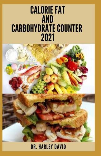 Calorie Fat and Carbohydrate Counter 2021: Beginners Guide With Everything You Need To Know