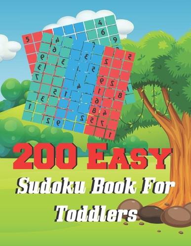 200 Easy Sudoku Book For Toddlers: Brain Games Fun Sudoku for Children Includes Instructions and Solutions