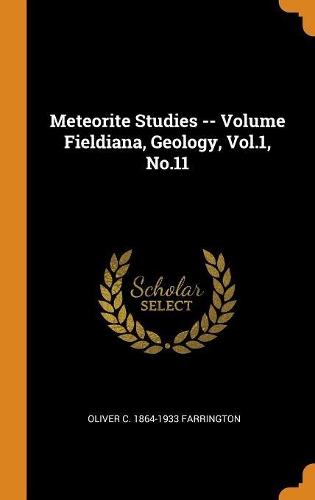 Meteorite Studies -- Volume Fieldiana, Geology, Vol.1, No.11