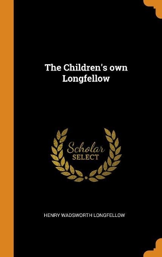 The Children's Own Longfellow