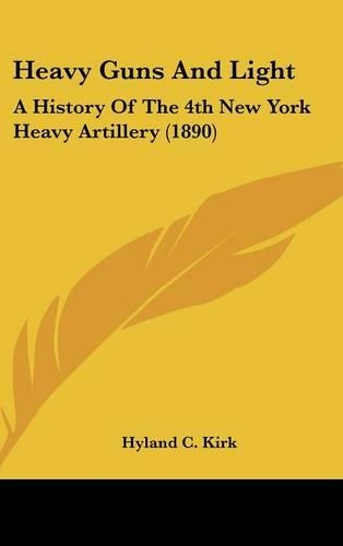 Heavy Guns And Light: A History Of The 4th New York Heavy Artillery (1890)(English)