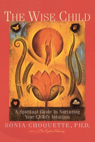 The Wise Child: A Spiritual Guide to Nurturing Your Child's Intuition(English)