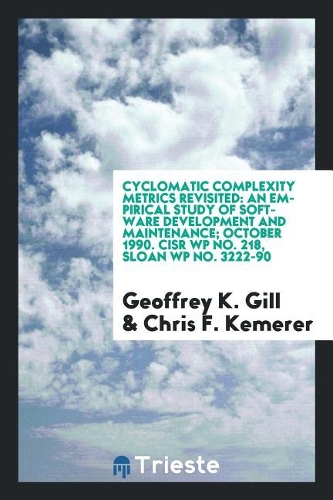 Cyclomatic Complexity Metrics Revisited: An Empirical Study of Software Development and Maintenance; October 1990. Cisr Wp No. 218, Sloan Wp No. 3222-90