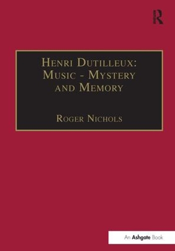 Henri Dutilleux: Music - Mystery and Memory