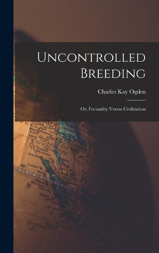 Uncontrolled Breeding: Or, Fecundity Versus Civilization