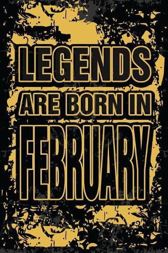 Legends Are Born In February: Personalized Gifts of Birthday Born In February Notebook Journals To Writing Blank Journal Unicorn Design For Birthday Gift in February (Unique Birt