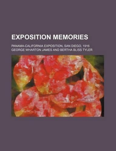 Exposition Memories; Panama-California Exposition, San Diego, 1916