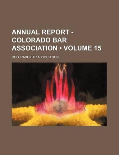 Annual Report - Colorado Bar Association (Volume 15)
