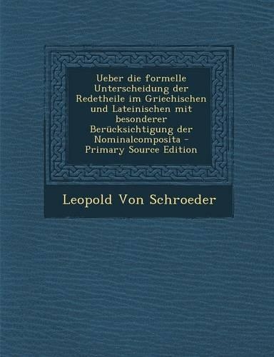 Ueber Die Formelle Unterscheidung Der Redetheile Im Griechischen Und Lateinischen Mit Besonderer Berucksichtigung Der Nominalcomposita: (German)