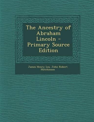 The Ancestry of Abraham Lincoln - Primary Source Edition: (English)