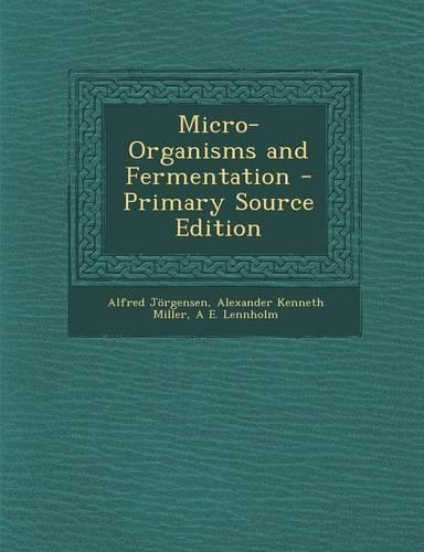 Micro-Organisms and Fermentation: (English)