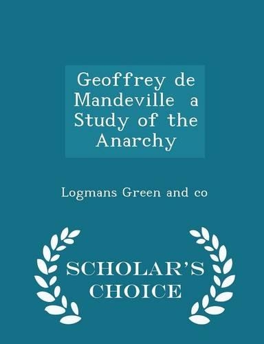 Geoffrey de Mandeville a Study of the Anarchy - Scholar's Choice Edition: (English)