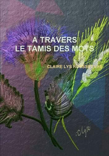 A Travers Le Tamis Des Mots: (French)