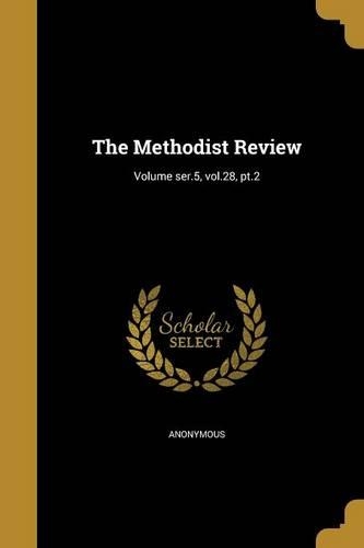 The Methodist Review; Volume ser.5, vol.28, pt.2