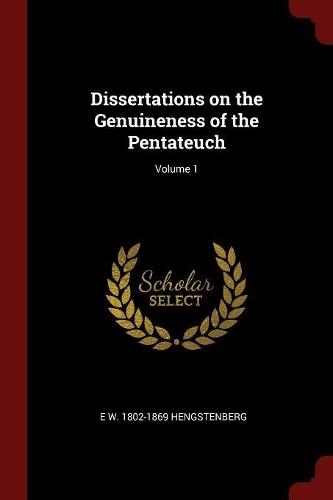 Dissertations on the Genuineness of the Pentateuch; Volume 1