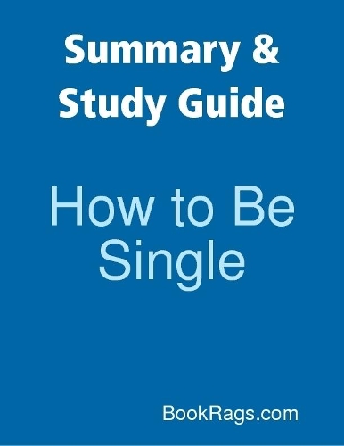 Summary & Study Guide: How to Be Single