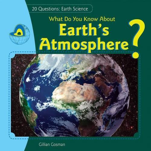 What Do You Know about Earth's Atmosphere?: (20 Questions: Earth Science)
