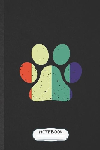 Notebook: Funny Blank Lined Notebook/ Journal For Pet Dog Paw, Dog Mom Owner Vet, Inspirational Saying Unique Special Birthday Gift Idea Cute Ruled 6x9 110 Pa